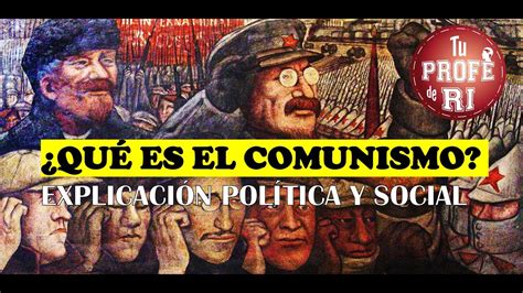 ¿QUÉ ES EL COMUNISMO? EXPLICACIÓN POLÍTICA Y SOCIAL   YouTube