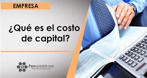 ¿Qué es el costo de capital? | Empresa