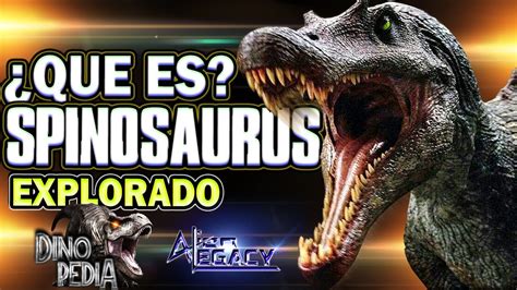 ¿Qué es el SPINOSAURUS? EXPLORADO || Jurassic World / Park ...