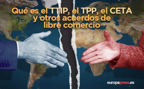 ¿Qué es el TTIP, el TPP, el CETA y otros acuerdos de libre comercio?