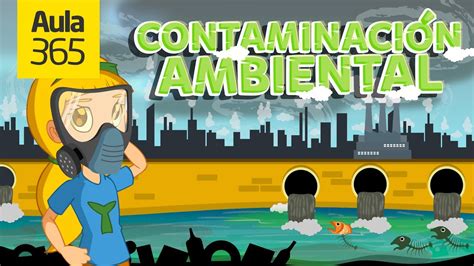 ¿Qué es la Contaminación Ambiental? | Videos Educativos ...