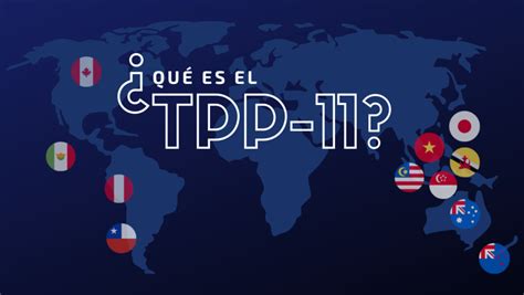 ¿Qué es TPP 11 y cómo afectaría al país? — LOS40 Chile