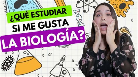 ¿Qué estudiar si me gusta la biología? Carreras de la rama ...