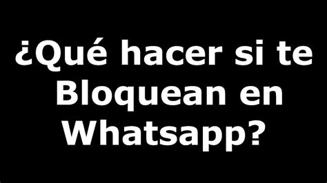 ¿Que Hacer si te Bloquean en Whatsapp  wassap ?   YouTube