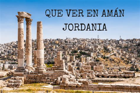 Que ver en Amán. La capital de Jordania   Un Viaje de Dos
