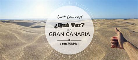 ¿Qué Ver en Gran Canaria? ¡Guía con Mapa!
