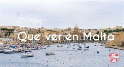 Qué ver en Malta | Guía de mi experiencia en esta isla y ...