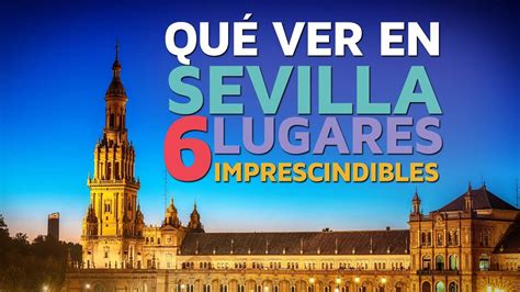Qué ver en Sevilla, 6 lugares imprescindibles    YouTube