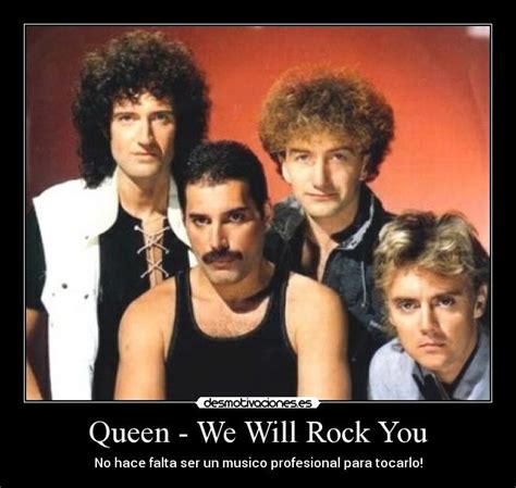 Queen   We Will Rock You | Desmotivaciones