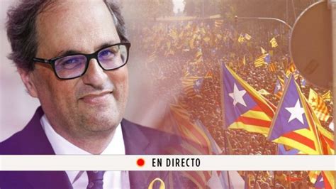 Quim Torra, Carles Puigdemont y Cataluña: Última hora, en directo