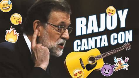 Rajoy canta con Guitarra  Cuanto mejor peor para todos ...