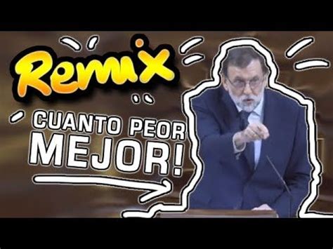 RAJOY  CUANTO PEOR MEJOR PARA TODOS  AUTOTUNE REMIX by ...