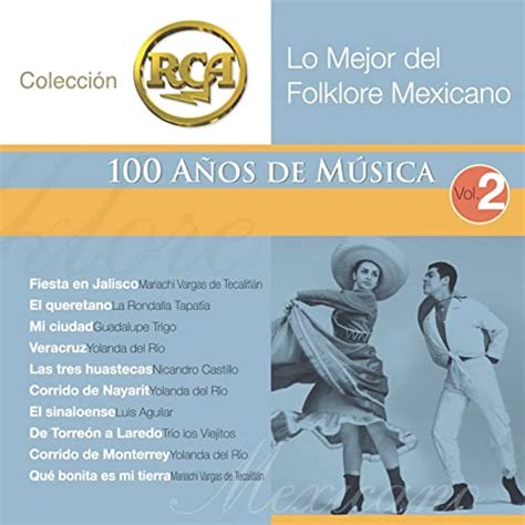 RCA 100 Anos De Musica   Segunda Parte  Lo Mejor Del Folklore Mexicano ...