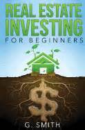 Real Estate Investing for Beginners   Smith, G ...