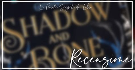 Recensione ∼ Shadow and Bone  Leigh Bardugo  – Le Parole ...