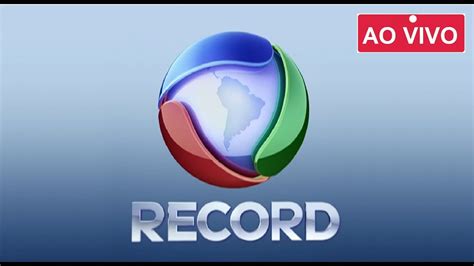 REDE RECORD AO VIVO AGORA ONLINE GRATIS HD   YouTube