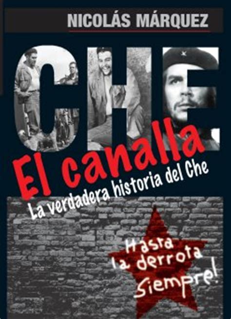 Reeditado :El Canalla, la verdadera historia del Che ...