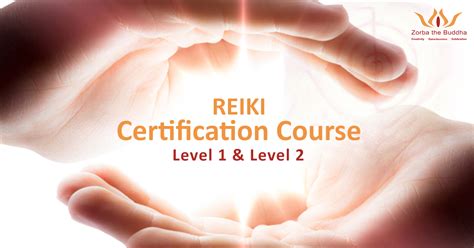 Reiki Certification Course  Level 1 and 2  – Zorba The Buddha