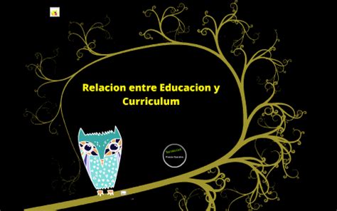 Relacion entre Educacion y Curriculum by Nathalie Molina