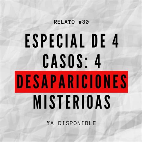 Relato #30: Especial de 4 Casos: 4 Desapariciones Misteriosas | Listen ...