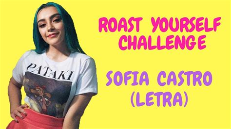 ROAST YOURSELF CHALLENGE   SOFIA CASTRO  LETRA    YouTube