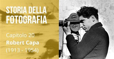 Robert Capa Biografia e Opere  Il Fotografo di Guerra che ha fatto la ...