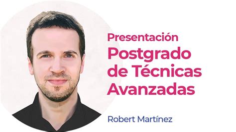 Robert Martínez presentando su Postgrado de Técnicas Avanzadas.   YouTube