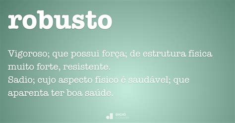 Robusto   Dicio, Dicionário Online de Português