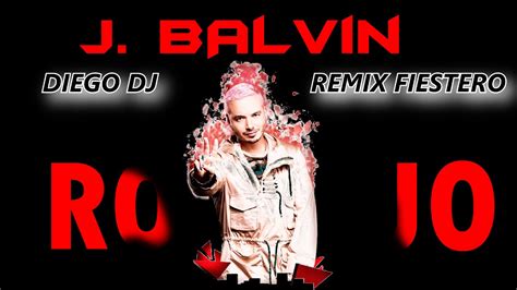 ROJO   J balvin   DIEGO DJ [ Remix Fiestero ]   YouTube