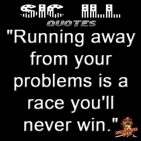 Running away from your problems is a race you ll never ...