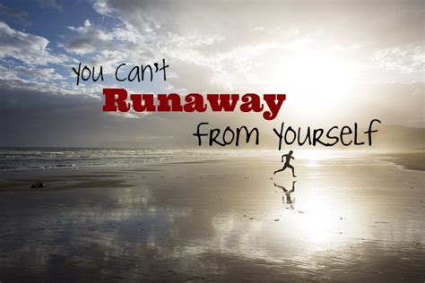 Running Away from Yourself   Three Key Life