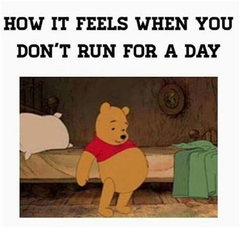 Running Humor #211: How it feels when you don t run for a day.