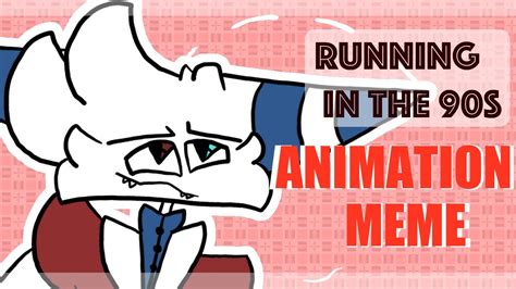 Running in the 90s  Animation Meme    YouTube