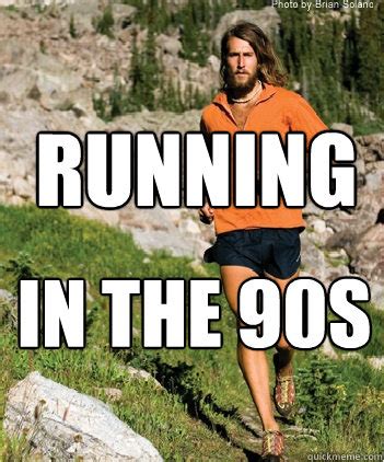 Running In the 90s   Hidden Hippy   quickmeme