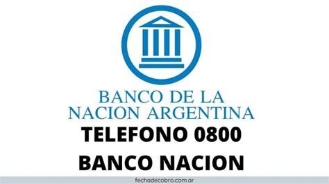 ⊛ Banco Nacion Telefono 0800 ¿Como llamar Atencion al Cliente?