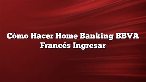 ⊛ Cómo Hacer Home Banking BBVA Francés Ingresar 2022