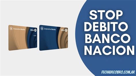 ⊛ ¿Cómo se Hace un Stop Debito en Banco Nacion?