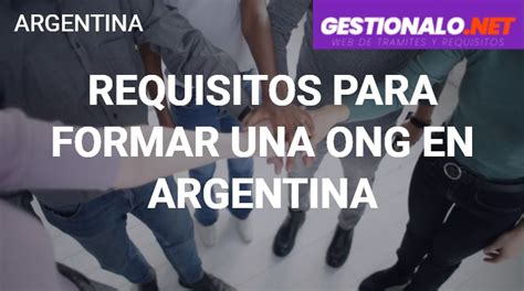 ᐈ Requisitos para formar una ONG en Argentina 【Funciones y MÁS】