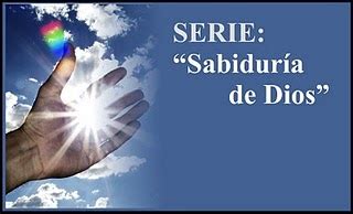 SABIDURIA Y VALORES EN ACCION: ¿QUÉ ES LA SABIDURIA DE DIOS? Y ¿CÓMO ...