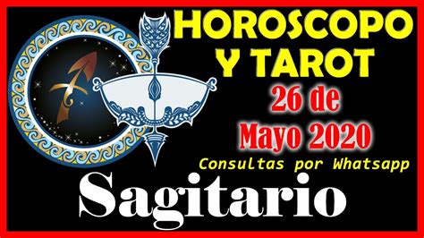 SAGITARIO Horóscopo Hoy 26 de Mayo 2020 TAROT GRATIS ...