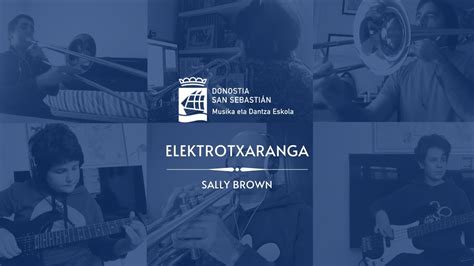 Sally Brown | Elektrotxaranga | Donostiako Udalaren musika ...