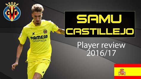 Samu Castillejo | Villarreal CF | Player review 2016/17 ...
