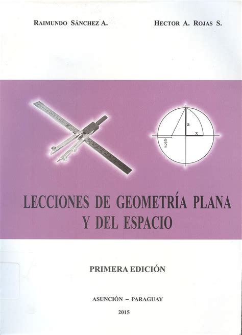Sánchez A., Raimundo.  Lecciones de geometría plana y del ...