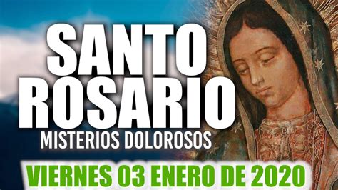 Santo Rosario de Hoy Viernes 03 de Enero de 2020 ...