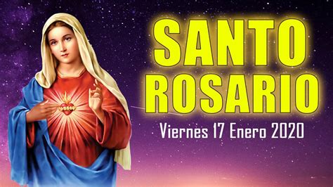 Santo Rosario de Hoy Viernes 17 Enero 2020   YouTube