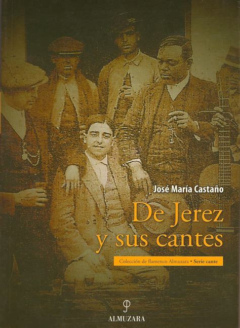 “DE JEREZ Y SUS CANTES” por José María Castaño | El Cuarto ...