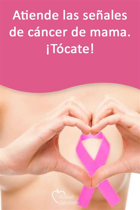 Señales de cáncer de mama, motivos para cuidarte | Cancer ...