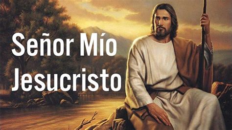 Señor Mío Jesucristo   Oraciones Católicas   YouTube