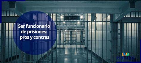 Ser funcionario de prisiones: pros y contras | Academia Forvide