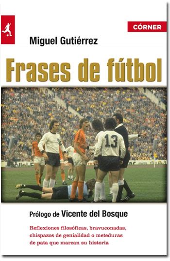 ‘Frases de fútbol’, de Miguel Gutiérrez | Libros | La ...